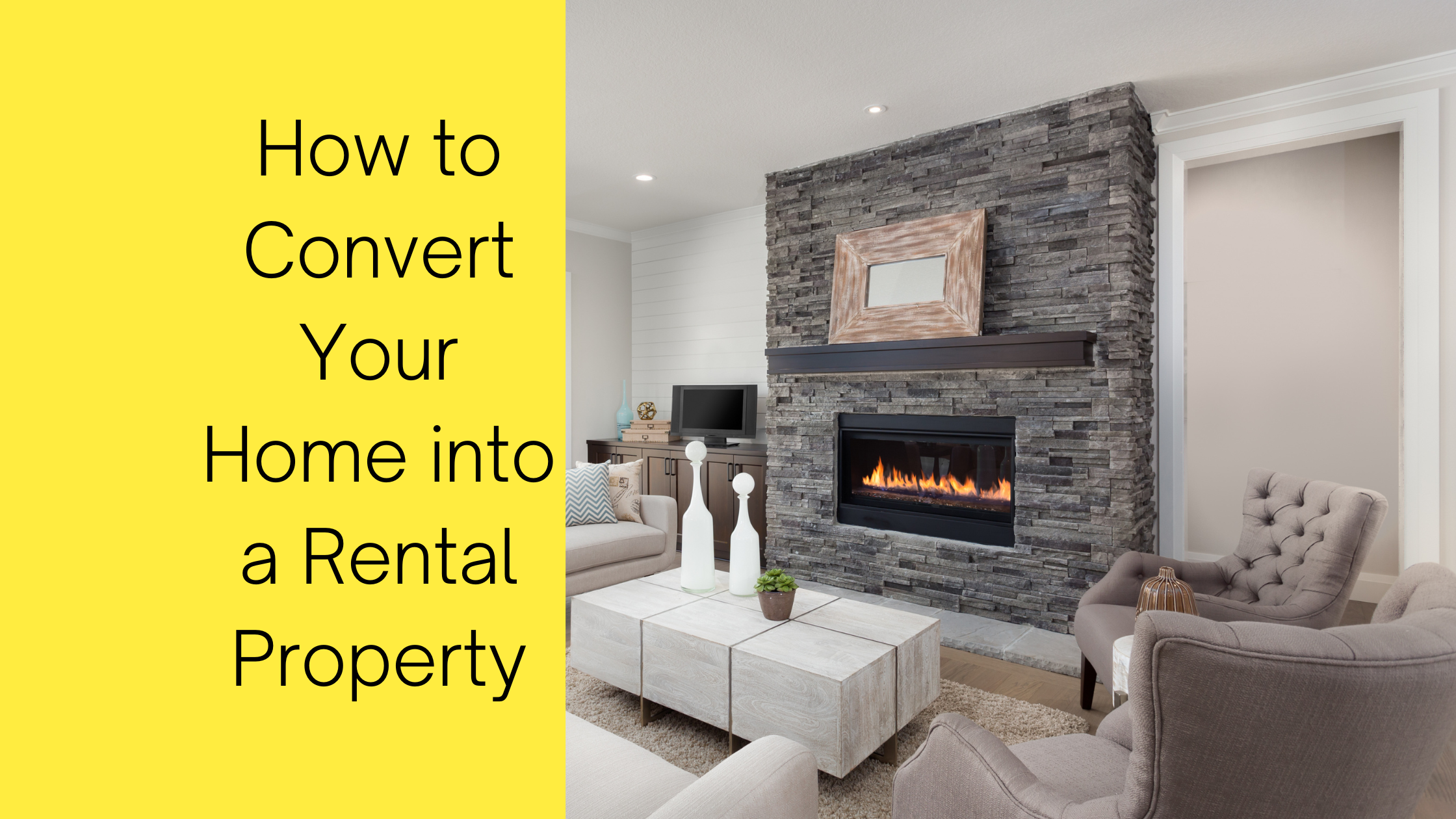 How to Convert Your Home into a Rental Property